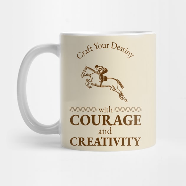 Craft Your Destiny with Courage and Creativity. by M.V.design